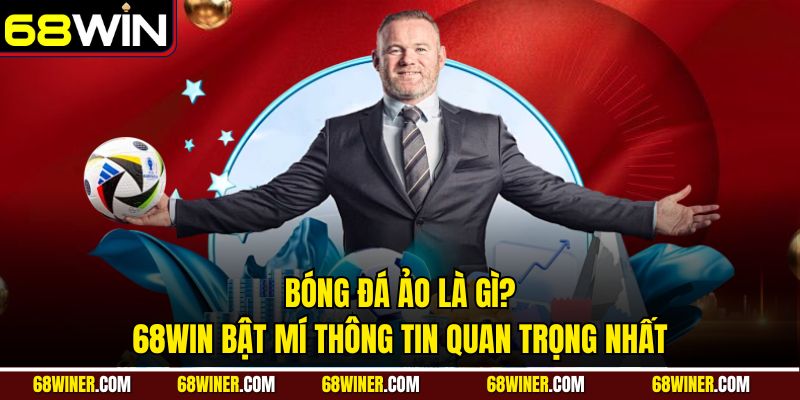 Bóng đá ảo là gì? 68win bật mí thông tin quan trọng