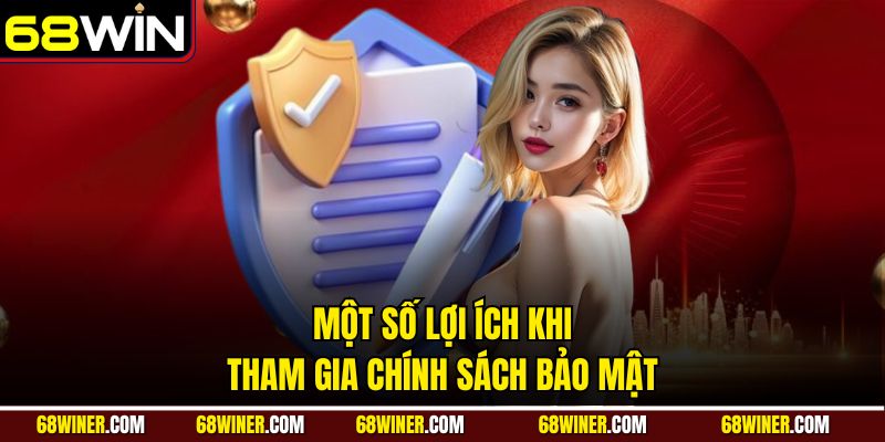 Một số lợi ích khi tham gia chính sách bảo mật